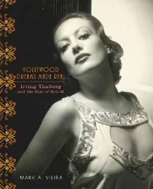 Hollywood Dreams Made Real: Irving Thalberg and the Rise of M-G-M image number 0