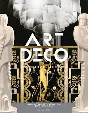 Art Deco Complete: The Definitive Guide to the Decorative Arts of the 1920s and 1930s image number 0