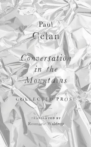 Conversation in the Mountains: Collected Prose of Paul Celan image number 0