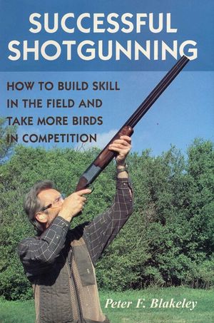 Successful Shotgunning: How to Build Skill in the Field and Take More Birds in Competition image number 0
