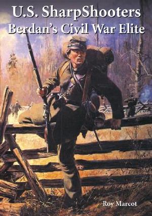 U. S. Sharpshooters: Berdan's Civil War Elite image number 0