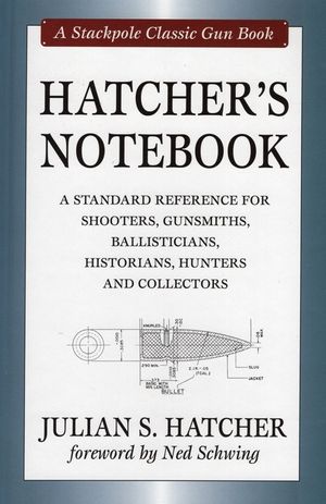 Hatcher's Notebook: A Standard Reference for Shooters, Gunsmiths, Ballisticians, Historians, Hunters and Collectors image number 0