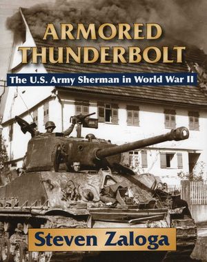 Armored Thunderbolt: The U.S. Army Sherman in World War II image number 0
