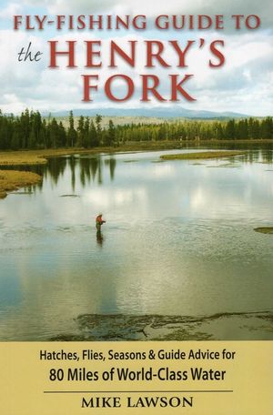 Fly-Fishing Guide to the Henry's Fork image number 0