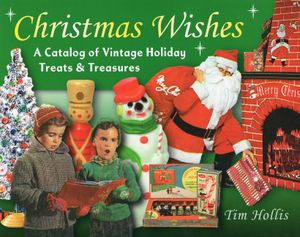 Christmas Wishes: A Catalog of Vintage Holiday Treats & Treasures image number 0