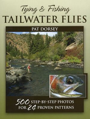 Tying & Fishing Tailwater Flies: 500 Step-By-Step Photos for 24 Proven Patterns image number 0