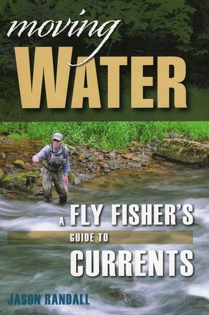 Moving Water: A Fly Fisher's Guide to Currents image number 0