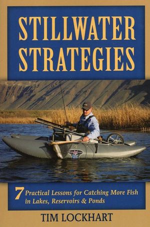 Stillwater Strategies: 7 Practical Lessons for Catching More Fish in Lakes, Reservoirs, & Ponds image number 0