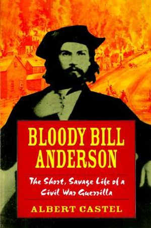 Bloody Bill Anderson: The Short, Savage Life of a Civil War Guerrilla image number 0