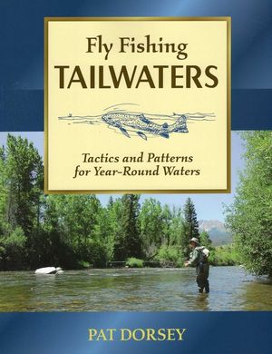 Fly Fishing Tailwaters: Tactics and Patterns for Year-Round Waters image number 0