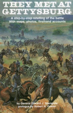 They Met at Gettysburg: A Step-By-Step Retelling of the Battle with Maps, Photos, Firsthand Accounts image number 0