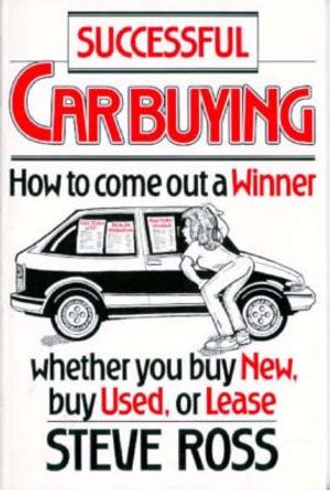 Successful Car Buying: How to Come Out a Winner, Whether You Buy New, Buy Used, or Lease image number 0