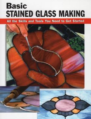 Basic Stained Glass Making: All the Skills and Tools You Need to Get Started image number 0