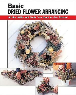 Basic Dried Flower Arranging: All the Skills and Tools You Need to Get Started image number 0