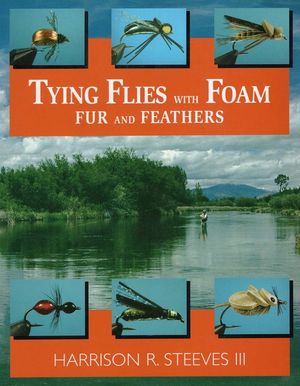Tying Flies with Foam, Fur, and Feathers image number 0