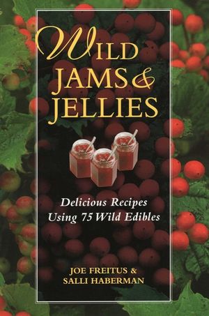 Wild Jams and Jellies: Delicious Recipes Using 75 Wild Edibles image number 0