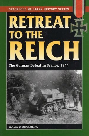 Retreat to the Reich: The German Defeat in France, 1944 image number 0