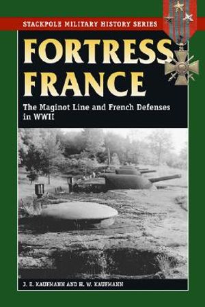 Fortress France: The Maginot Line and French Defenses in World War II image number 0