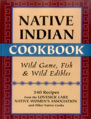 Native Indian Cookbook: Wild Game, Fish, & Wild Edibles image number 0