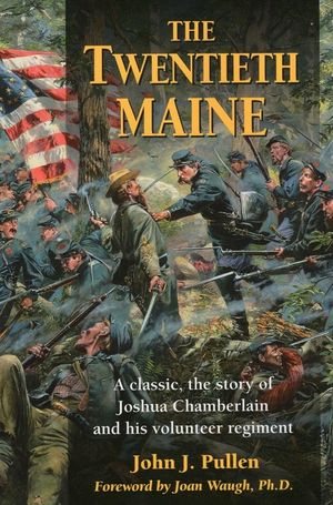 The Twentieth Maine: A Classic, the Story of Joshua Chamberlain and His Volunteer Regiment image number 0
