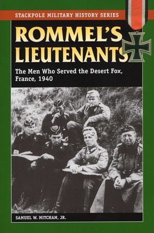 Rommel's Lieutenants: The Men Who Served the Desert Fox, France, 1940 image number 0