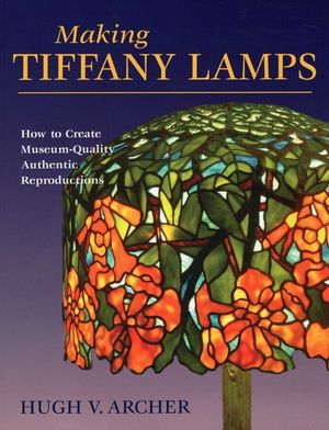 Making Tiffany Lamps: How to Create Museum-Quality Authentic Reproductions image number 0