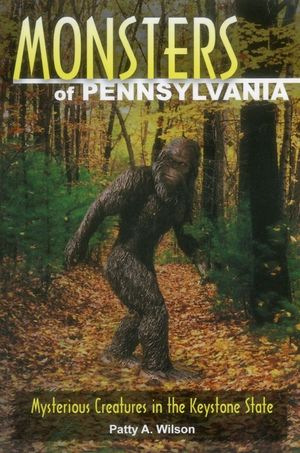 Monsters of Pennsylvania: Mysterious Creatures in the Keystone State image number 0