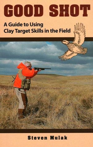 Good Shot: A Guide to Using Clay Target Skills in the Field image number 0