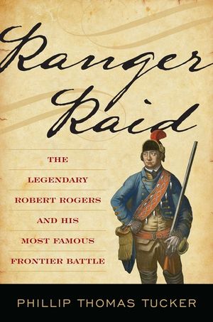 Ranger Raid: The Legendary Robert Rogers and His Most Famous Frontier Battle image number 0