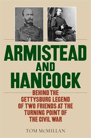 Armistead and Hancock: Behind the Gettysburg Legend of Two Friends at the Turning Point of the Civil War image number 0