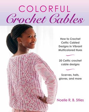 Colorful Crochet Cables: 20 Celtic Cable Designs in Vibrant Multicolored Hues image number 0