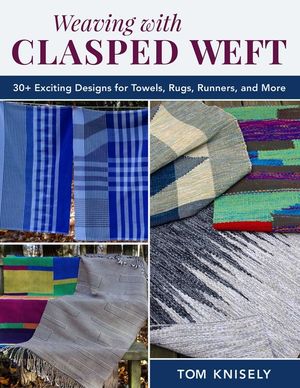 Weaving with Clasped Weft: 30+ Exciting Designs for Towels, Rugs, Runners, and More image number 0