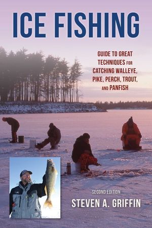 Ice Fishing: Guide to Great Techniques for Catching Walleye, Pike, Perch, Trout, and Panfish image number 0