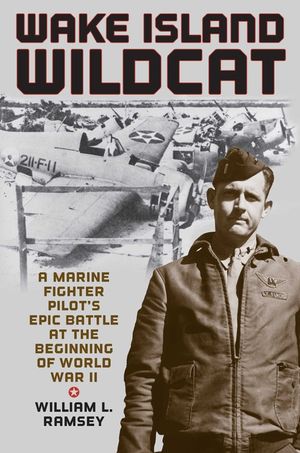 Wake Island Wildcat: A Marine Fighter Pilot's Epic Battle at the Beginning of World War II image number 0