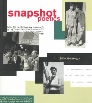 Snapshot Poetics: Allen Ginsberg's Photographic Memoir of the Beat Era image number 0