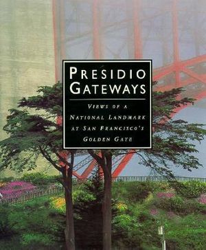 Presidio Gateways: Views of a National Landmark at San Francisco's Golden Gate image number 0
