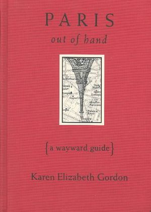 Paris Out of Hand: A Wayward Guide image number 0