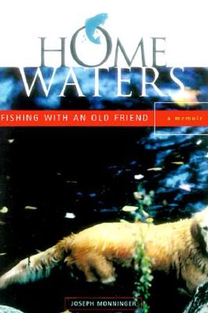 Home Waters: Fishing with an Old Friend: A Memior image number 0