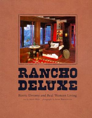 Rancho Deluxe: Rustic Dreams and Real Western Living image number 0