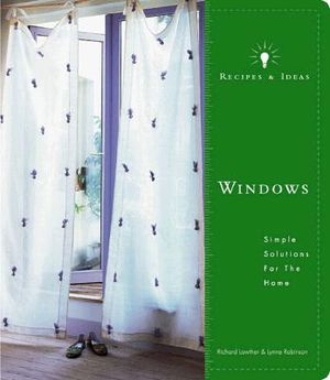 Recipes and Ideas: Windows: Simple Solutions for the Home image number 0