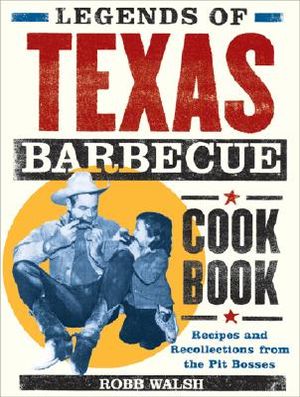 Legends of Texas Barbecue Cookbook: Recipes and Recollections from the Pit Bosses image number 0