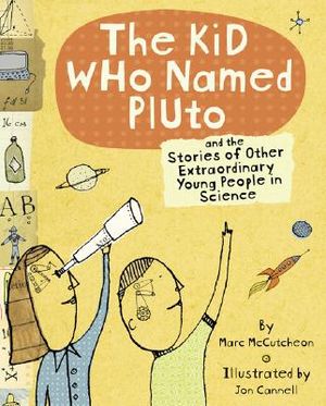 The Kid Who Named Pluto: And the Stories of Other Extraordinary Young People in Science image number 0