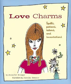 Love Charms: Spells, Potions, Tokens, and Incantations image number 0