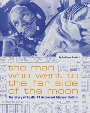The Man Who Went to the Far Side of the Moon: The Story of Apollo 11 Astronaut Michael Collins image number 0