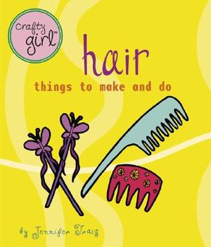 Crafty Girl: Hair: Things to Make and Do image number 0