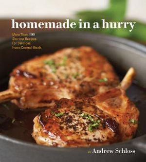 Homemade in a Hurry: More Than 300 Shortcut Recipes for Delicious Home Cooked Meals image number 0