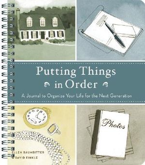 Putting Things in Order: A Journal to Organize Your Life for the Next Generation image number 0