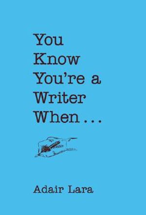 You Know You're a Writer When ... image number 0
