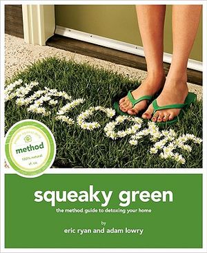 Squeaky Green: The Method Guide to Detoxing Your Home image number 0