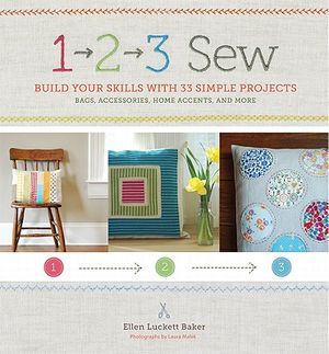 1, 2, 3 Sew: Build Your Skills with 33 Simple Sewing Projects [With Pattern(s)] image number 0
